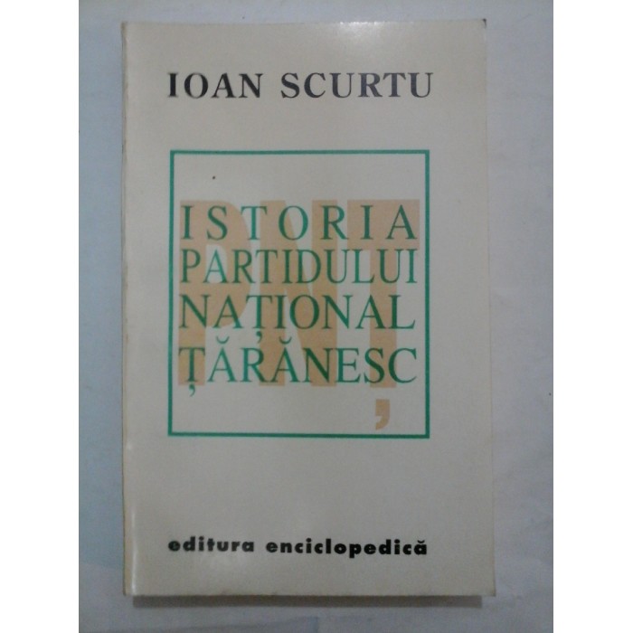 ISTORIA PARTIDULUI NATIONAL TARANESC - IOAN SCURTU
